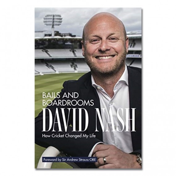 Bails and Boardrooms: How Cricket Changed My Life by David Nash