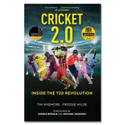 Cricket 2.0: Inside the T20 Revolution by Tim Wigmore & Freddie Wilde