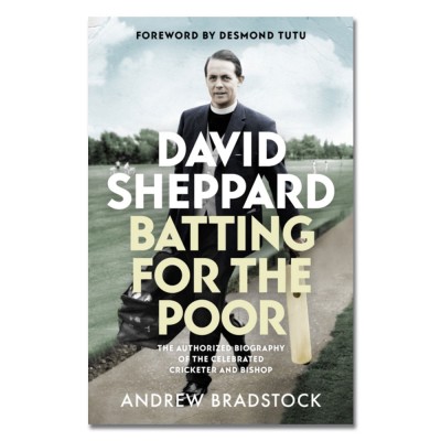 David Sheppard: Batting for the Poor by Professor Andrew Bradstock