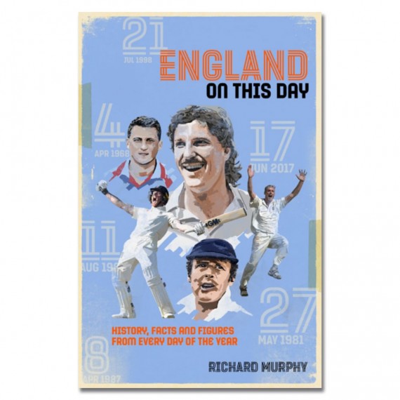 England On This Day: Cricket History, Facts & Figures from Every Day of the Year by Richard Murphy