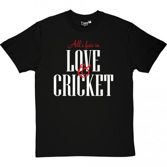 All's Fair In Love And Cricket T-Shirt