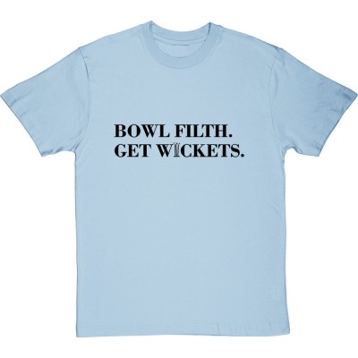 Bowl Filth, Get Wickets