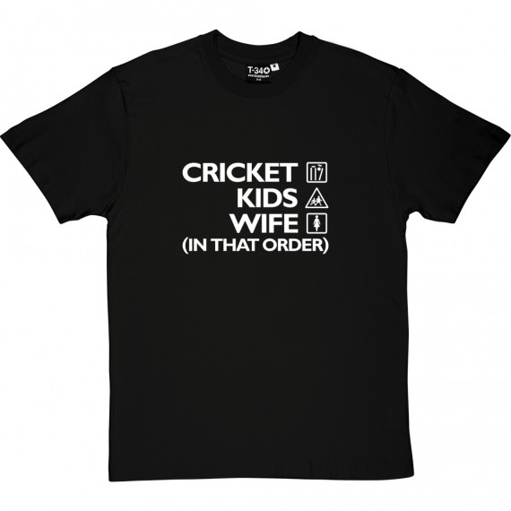 Cricket, Kids, Wife (In That Order) T-Shirt