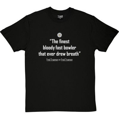 Fred Trueman "The Finest Bloody Fast Bowler..." Quote