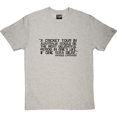 Harold Larwood "If One Was Deaf" Quote