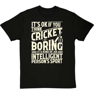 It's OK If You Think Cricket is Boring....