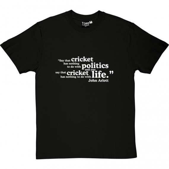 John Arlott "Cricket and Politics" Quote T-Shirt