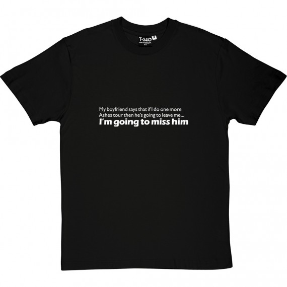My Boyfriend Says That If I Do One More Ashes... T-Shirt