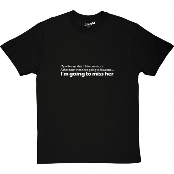 My Wife Says That If I Do One More Ashes... T-Shirt