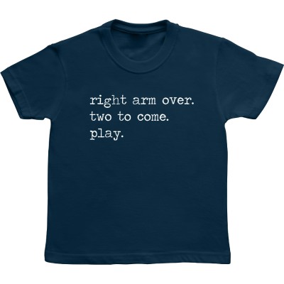 Right Arm Over. Two To Come. Play.