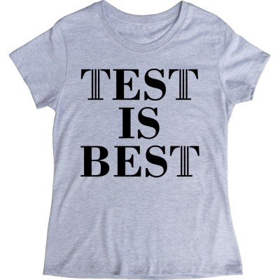 Test Is Best