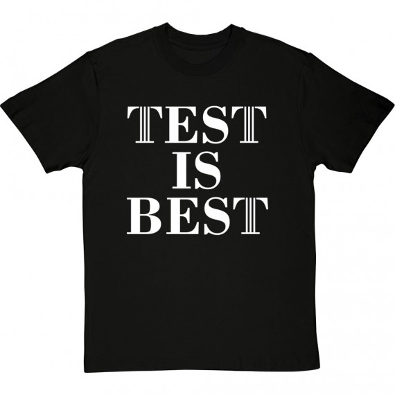 Test Is Best T-Shirt