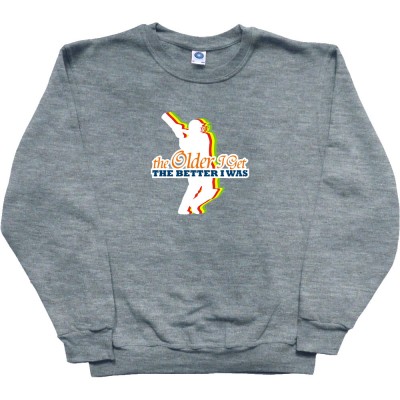 The Older I Get, The Better I Was