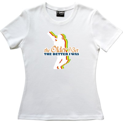 The Older I Get, The Better I Was