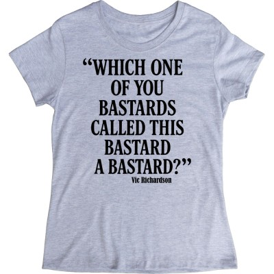 Vic Richardson "Which One Of You Bastards...?" Quote