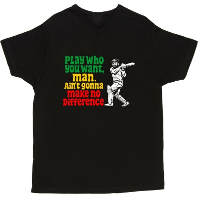 Viv Richards "Play Who You Want, Man..." Quote